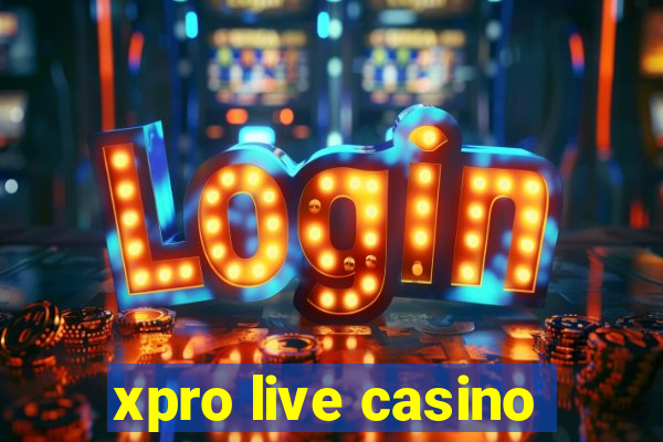 xpro live casino