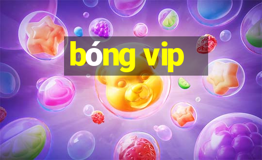 bóng vip