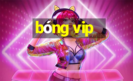 bóng vip