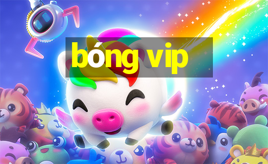 bóng vip