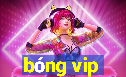 bóng vip