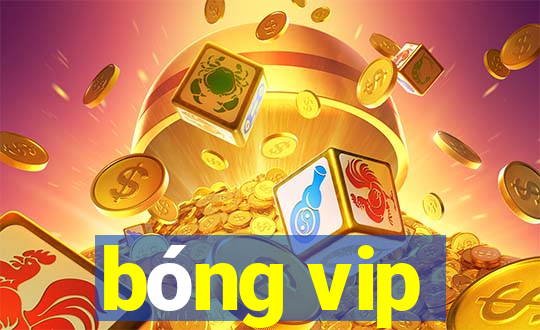 bóng vip