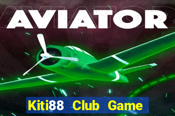 Kiti88 Club Game Bài Tài Xỉu