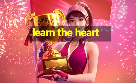 learn the heart