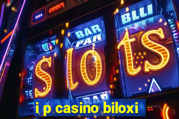 i p casino biloxi