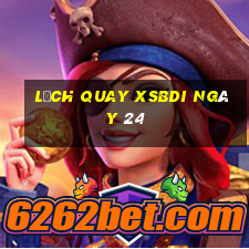 Lịch quay XSBDI ngày 24