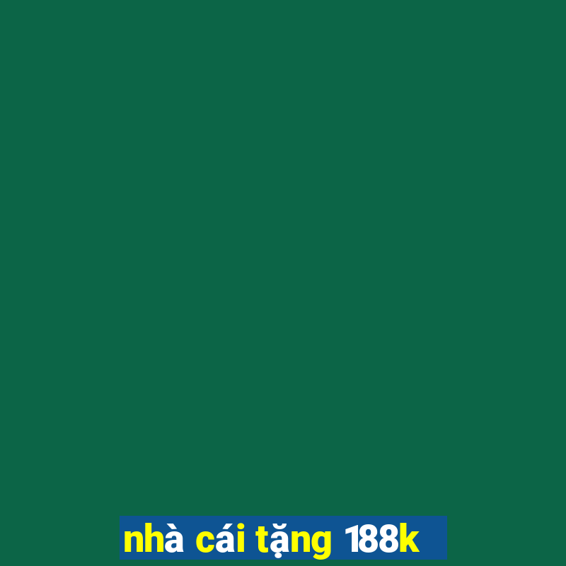 nhà cái tặng 188k