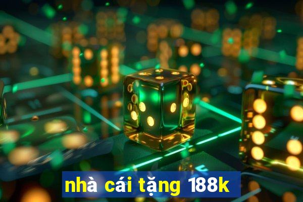 nhà cái tặng 188k