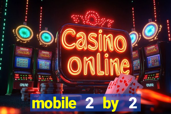 mobile 2 by 2 gaming casino