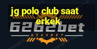 jg polo club saat erkek