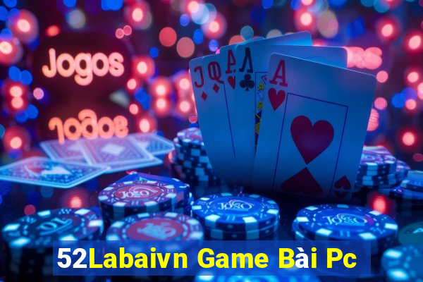 52Labaivn Game Bài Pc