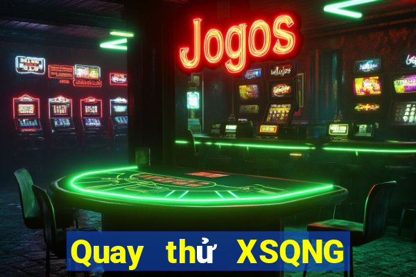 Quay thử XSQNG ngày 28