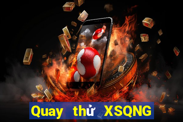 Quay thử XSQNG ngày 28