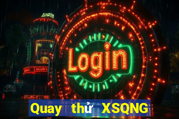 Quay thử XSQNG ngày 28