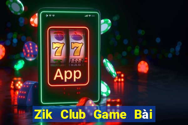 Zik Club Game Bài Online Miễn Phí