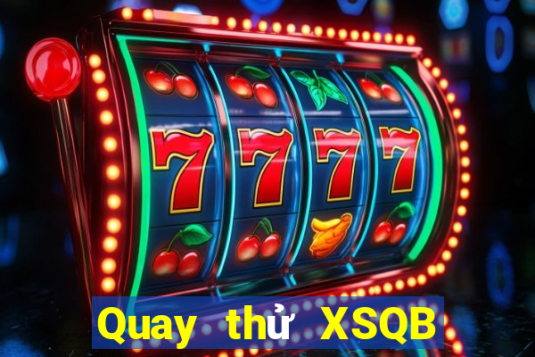 Quay thử XSQB ngày 27