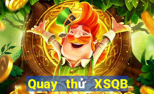 Quay thử XSQB ngày 27