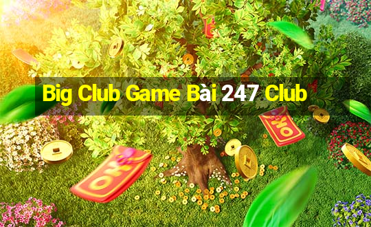 Big Club Game Bài 247 Club