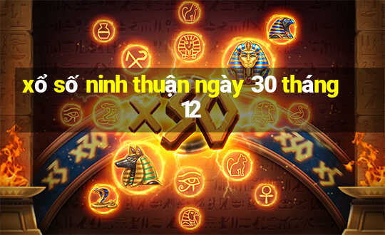 xổ số ninh thuận ngày 30 tháng 12