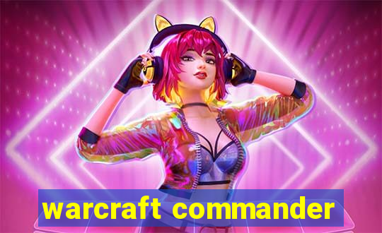 warcraft commander