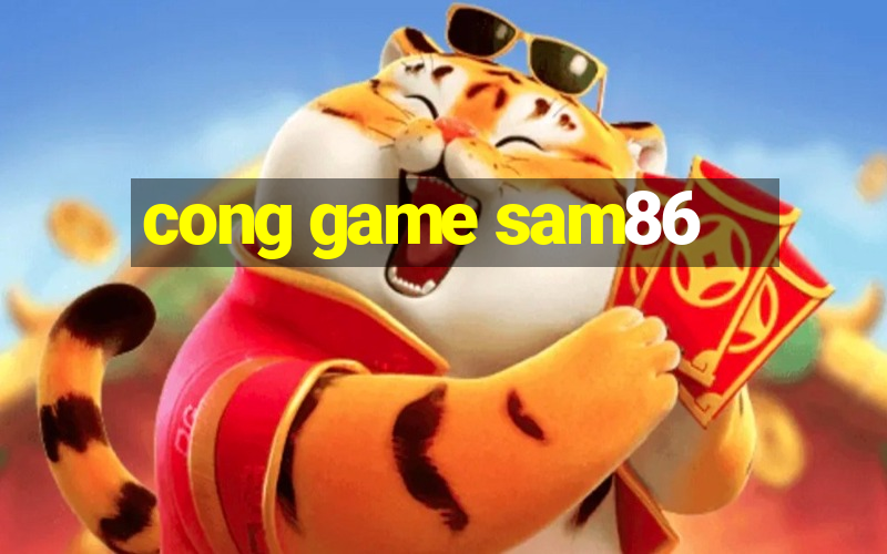 cong game sam86