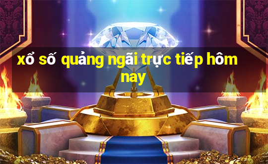 xổ số quảng ngãi trực tiếp hôm nay