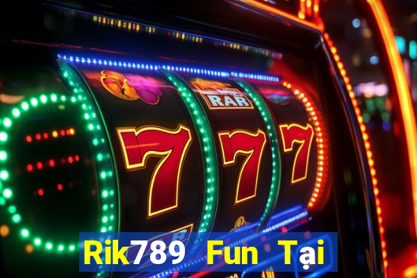 Rik789 Fun Tại Game Bài Đổi Thưởng Nạp Bằng Sms