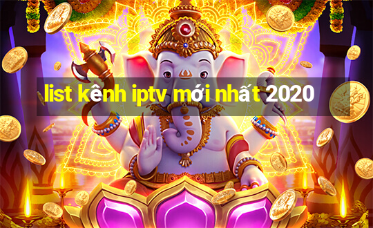 list kênh iptv mới nhất 2020