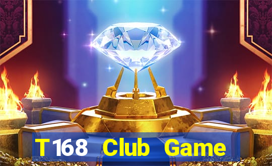 T168 Club Game Bài Lừa Đảo