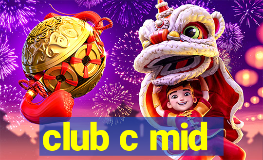 club c mid