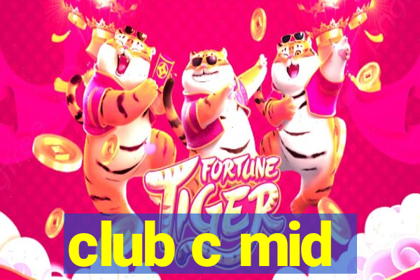 club c mid