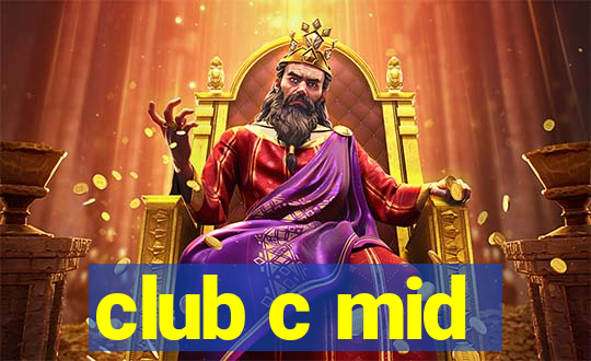 club c mid