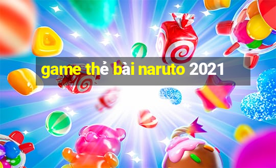 game thẻ bài naruto 2021