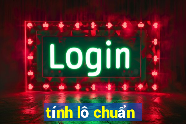 tính lô chuẩn