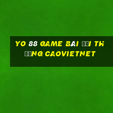 Yo 88 Game Bài Đổi Thưởng Caovietnet