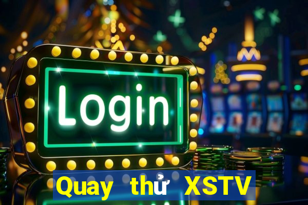 Quay thử XSTV ngày 27