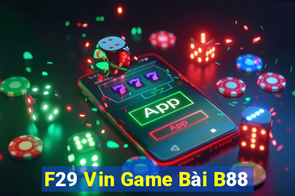 F29 Vin Game Bài B88