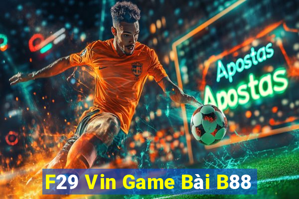 F29 Vin Game Bài B88