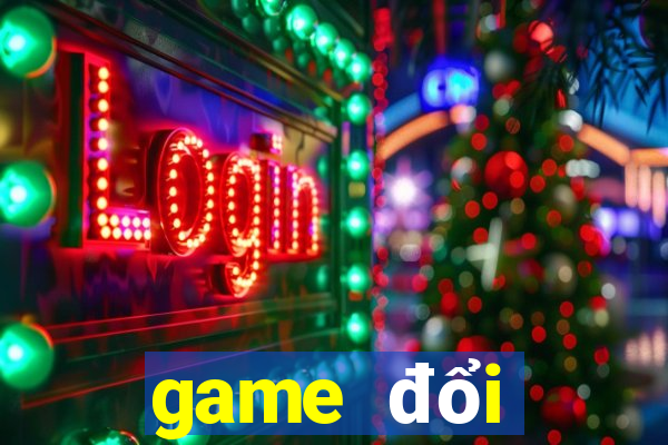 game đổi thưởng thật