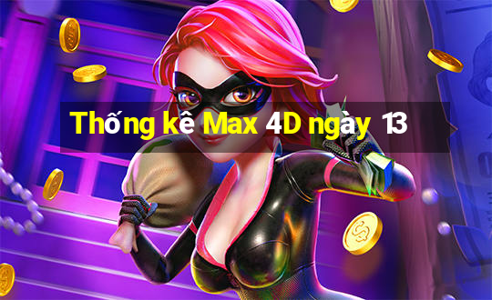 Thống kê Max 4D ngày 13