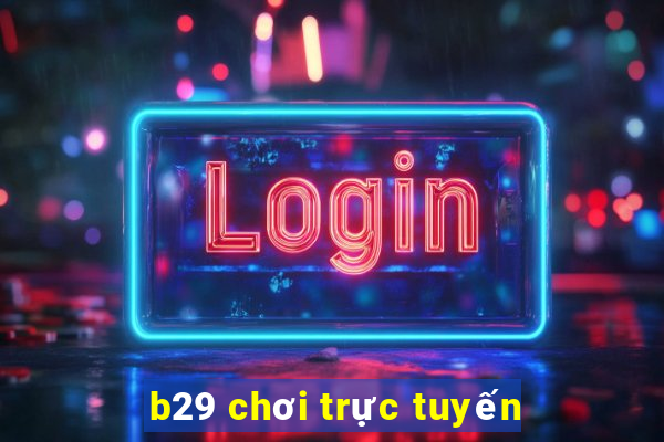 b29 chơi trực tuyến