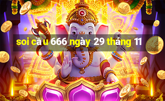 soi cầu 666 ngày 29 tháng 11