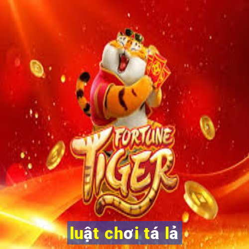 luật chơi tá lả