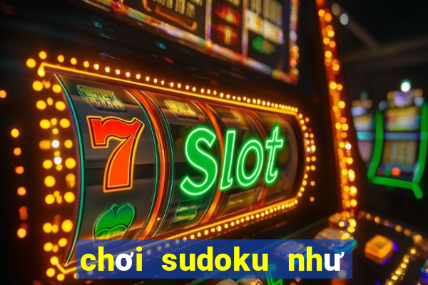 chơi sudoku như thế nào