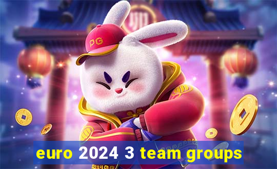 euro 2024 3 team groups