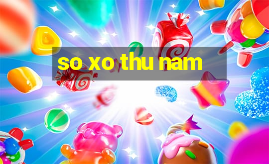 so xo thu nam