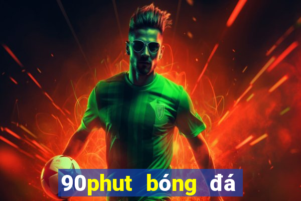 90phut bóng đá trực tiếp