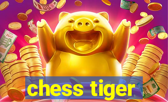 chess tiger