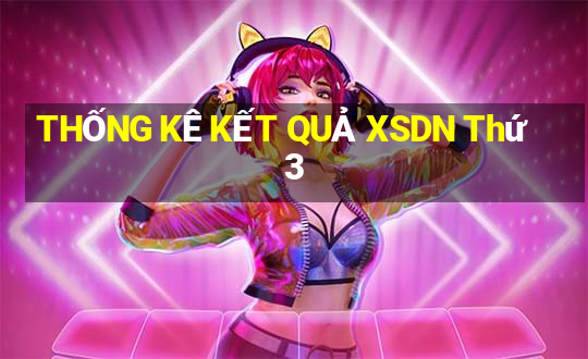 THỐNG KÊ KẾT QUẢ XSDN Thứ 3