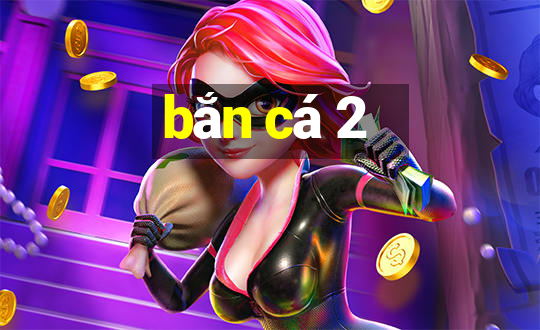 bắn cá 2